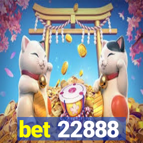 bet 22888